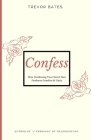 Confess: How Confessing Your Secret Sins Produces Comfort & Unity By Trevor Bates Cover Image