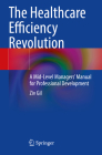 The Healthcare Efficiency Revolution: A Mid-Level Managers' Manual for Professional Development Cover Image