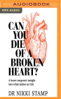 Can You Die of a Broken Heart?: A Heart Surgeon's Insight Into What Makes Us Tick By Nikki Stamp, Kate Blakk (Read by) Cover Image