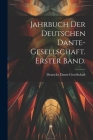 Jahrbuch der deutschen Dante-Gesellschaft. Erster Band. By Deutsche Dante-Gesellschaft Cover Image