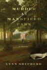 Murder at Mansfield Park: A Novel By Lynn Shepherd Cover Image