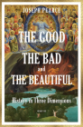 The Good, the Bad, and the Beautiful By Joseph Pearce Cover Image