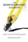 The Disintegrating Student: Super Smart & Falling Apart Cover Image