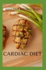 Cardiac Diet: The Ultimate Guide To Delicious Recipes For A Healthy Heart Cover Image