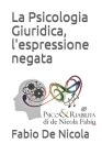 La Psicologia Giuridica, l'espressione negata By Fabio de Nicola Cover Image