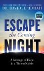 Escape the Coming Night: A Message of Hope in a Time of Crisis By David Jeremiah, Henry O. Arnold (Read by) Cover Image