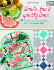 Simple, Fun and Quickly Done: 18 Easy-To-Sew Table Runners, Bags, Pillows, and More By Terry Atkinson Cover Image