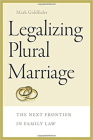 Legalizing Plural Marriage: The Next Frontier in Family Law By Mark Goldfeder Cover Image