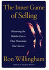 The Inner Game of Selling: Mastering the Hidden Forces that Determine Your Success Cover Image