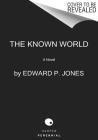 The Known World: A Novel By Edward P. Jones Cover Image