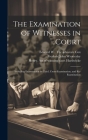 The Examination of Witnesses in Court [microform]: Including Examination in Chief, Cross-examination, and Re-examination Cover Image