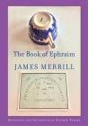 The Book of Ephraim By James Merrill, Stephen Yenser (Notes by) Cover Image