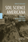 Soil Science Americana: Chronicles and Progressions 1860─1960 By Alfred E. Hartemink Cover Image