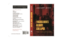 Yugoslavia's Bloody Collapse: Causes, Course and Consequences By Christopher Bennett Cover Image