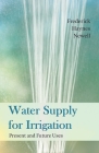 Water Supply for Irrigation - Extract from the Thirteenth Annual Report of the Director 1891-1892 Cover Image