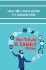 Plan To Build A Family Office: Single Family Offices Respond To A Turbulent World: Discovery Of A Family Office By Xavier Dimeglio Cover Image