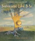 Someone Like Me By Patricia MacLachlan, Chris Sheban (Illustrator) Cover Image