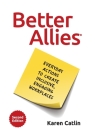 Better Allies: Everyday Actions to Create Inclusive, Engaging Workplaces By Karen Catlin, Sally McGraw (Editor) Cover Image