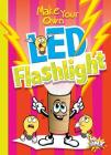 Make Your Own Led Flashlight (Make Your Own Fun) By Julia Garstecki, Stephanie Derkovitz Cover Image