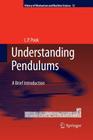 Understanding Pendulums: A Brief Introduction (History of Mechanism and Machine Science #12) By L. P. Pook Cover Image