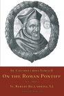 De Controversiis Tomus II: On the Roman Pontiff By St Robert Bellarmine, Ryan Grant (Translator) Cover Image