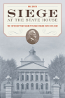Siege at the State House: The 1879 Coup That Nearly Plunged Maine Into Civil War Cover Image