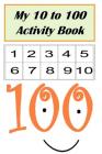 My 10 to 100 Activity Book (My First Book #4) Cover Image