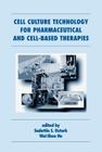 Cell Culture Technology for Pharmaceutical and Cell-Based Therapies (Biotechnology and Bioprocessing) By Sadettin Ozturk (Editor), Wei-Shou Hu (Editor) Cover Image