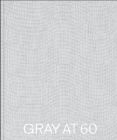 Gray at 60 By Paul Gray (Introduction by), Elizabeth Broun (Text by (Art/Photo Books)), Bethany Collins (Text by (Art/Photo Books)) Cover Image