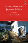 Ozawa Ichir and Japanese Politics Old Versus New Cover Image