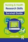 Research Skills (Nursing and Health Survival Guides) By Jeremy Jolley Cover Image