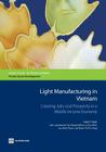 Light Manufacturing in Vietnam: Creating Jobs and Prosperity in a Middle-Income Economy (Directions in Development: Private Sector Development) Cover Image