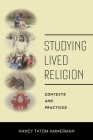Studying Lived Religion: Contexts and Practices By Nancy Tatom Ammerman Cover Image