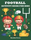 Football Activity Book for Kids: Football Word Search, Coloring, Dot to Dot and Mazes (Kids Activity Books #1) Cover Image