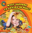 What Happens to Leaves in Fall? (21st Century Basic Skills Library: Let's Look at Fall) Cover Image
