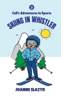 Cali's Adventures in Sports - Skiing in Whistler By Joanne Slazyk Cover Image