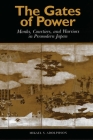 The Gates of Power: Monks, Courtiers, and Warriors in Premodern Japan By Mikael S. Adolphson Cover Image