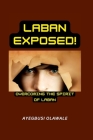 Laban Exposed: Overcoming The Spirit of Laban Cover Image