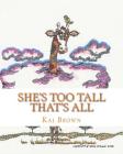 She's Too Tall That's All By Doug McLeod (Illustrator), Kai Brown Cover Image