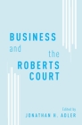 Business and the Roberts Court Cover Image