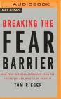 Breaking the Fear Barrier: How Fear Destroys Companies from the Inside Out and What to Do about It Cover Image