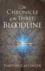 The Chronicle of the Three: Bloodline By Tabitha Caplinger Cover Image