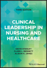 Clinical Leadership in Nursing and Healthcare By David Stanley (Editor), Clare Bennett (Editor), Alison H. James (Editor) Cover Image