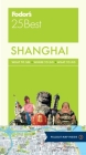 Fodor's Shanghai 25 Best (Full-Color Travel Guide #4) By Fodor's Travel Guides Cover Image