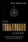 The Turnaround Leader: Rebuilding Great Organizations in the Face of Adversity Cover Image