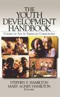 The Youth Development Handbook: Coming of Age in American Communities By Stephen F. Hamilton (Editor), Mary Agnes Hamilton (Editor) Cover Image