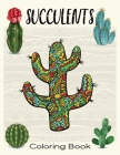 Succulents Coloring Books: Succulent Love Adult Coloring Books: A Coloring Book for Adults Promoting Relaxation Featuring Succulents, Plants, Cac Cover Image