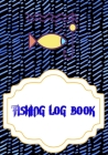 Fishing Fishing Logbook: Fly Fishing Log Cover Glossy Size 7 X 10 Inches - Experiences - Tips # Stream 110 Pages Good Print. By Syble Fishing Cover Image