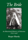 The Bride: An Illustrated History of Palestine 1850-1948 Cover Image