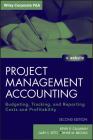 Project Management Accounting, with Website: Budgeting, Tracking, and Reporting Costs and Profitability (Wiley Corporate F&a #565) Cover Image